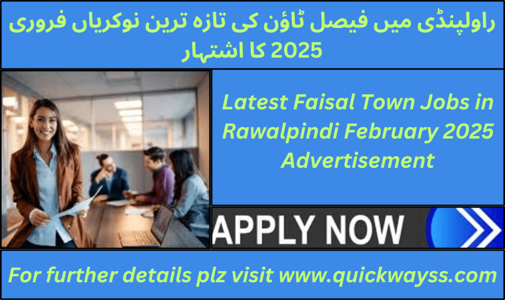 Latest Faisal Town Jobs in Rawalpindi February 2025 Advertisement Job Opportunities in Rawalpindi