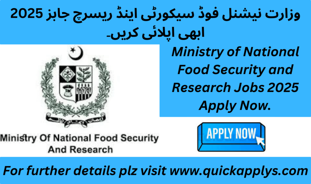 Ministry of National Food Security and Research Jobs 2025 MNFSR Job Application Process Apply Now.