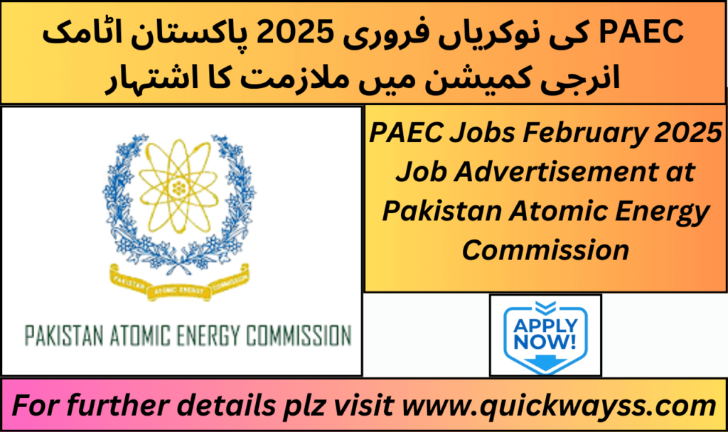 PAEC Jobs February 2025 Job Advertisement at Pakistan Atomic Energy Commission