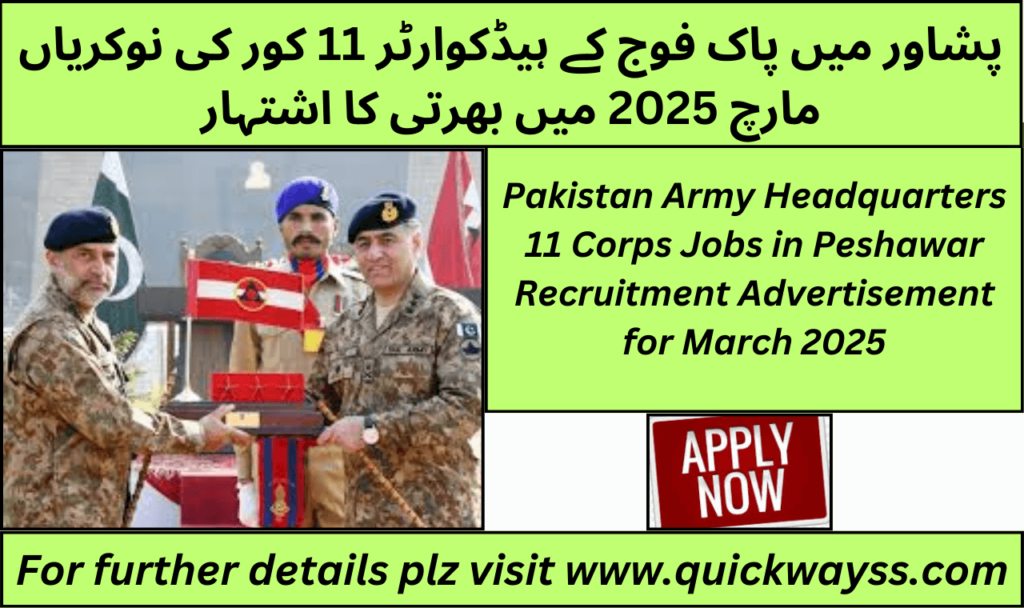 Pak Army HQ 11 Corps job advertisement for March 2025 recruitment in Peshawar.