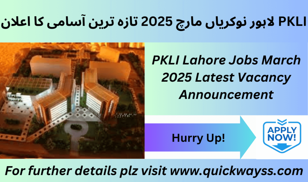 PKLI Lahore Jobs March 2025 – Medical and Admin Vacancies Available